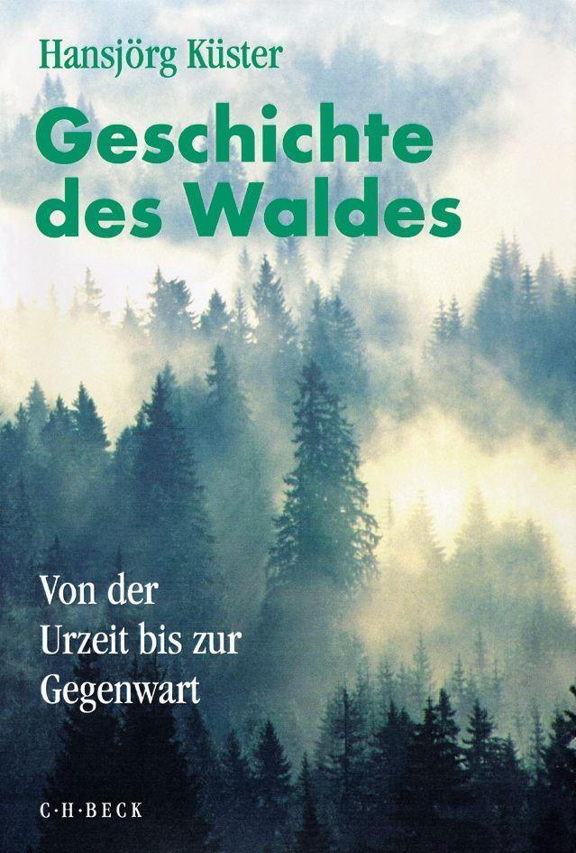 Cover: 9783406650659 | Geschichte des Waldes. Sonderausgabe | Hansjörg Küster | Taschenbuch