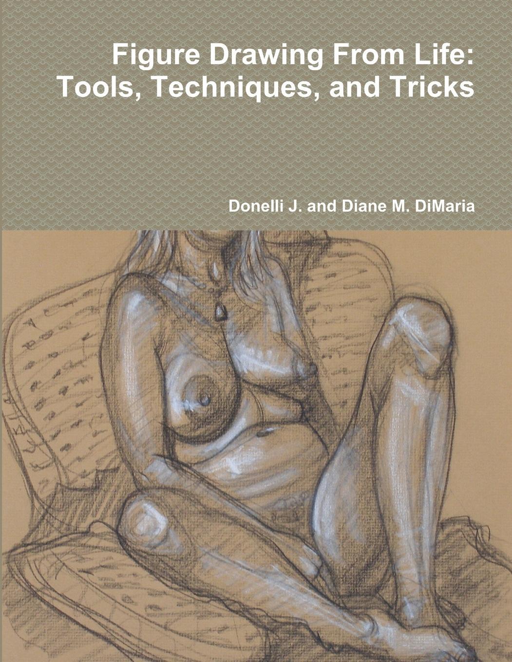 Cover: 9781257110025 | Figure Drawing From Life | Tools, Techniques, and Tricks | DiMaria