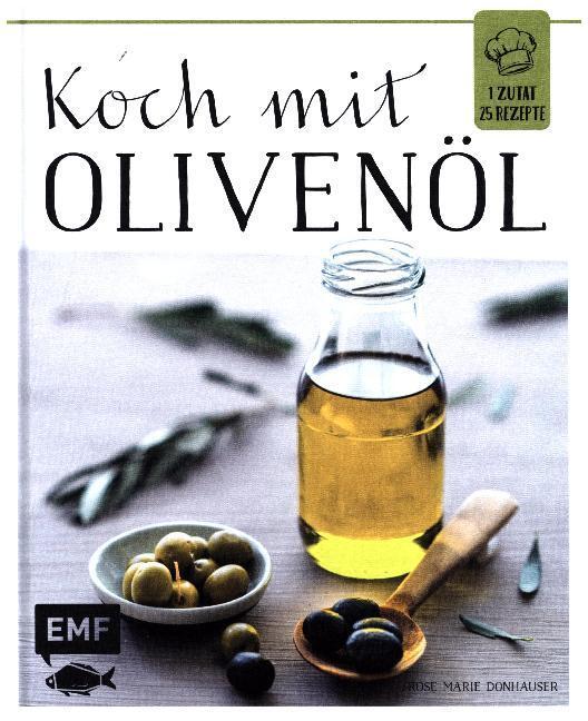 Cover: 9783863557911 | Koch mit - Olivenöl | Rose Marie Donhauser | Buch | 64 S. | Deutsch