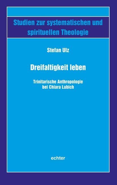 Cover: 9783429054014 | Dreifaltigkeit leben | Trinitarische Anthropologie bei Chiara Lubich