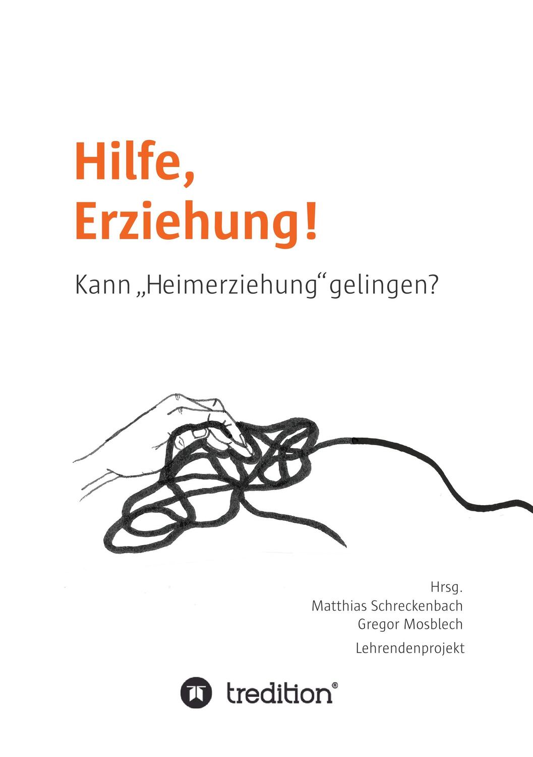 Cover: 9783749747597 | Hilfe, Erziehung! | Kann ¿Heimerziehung¿ gelingen? | Schreckenbach