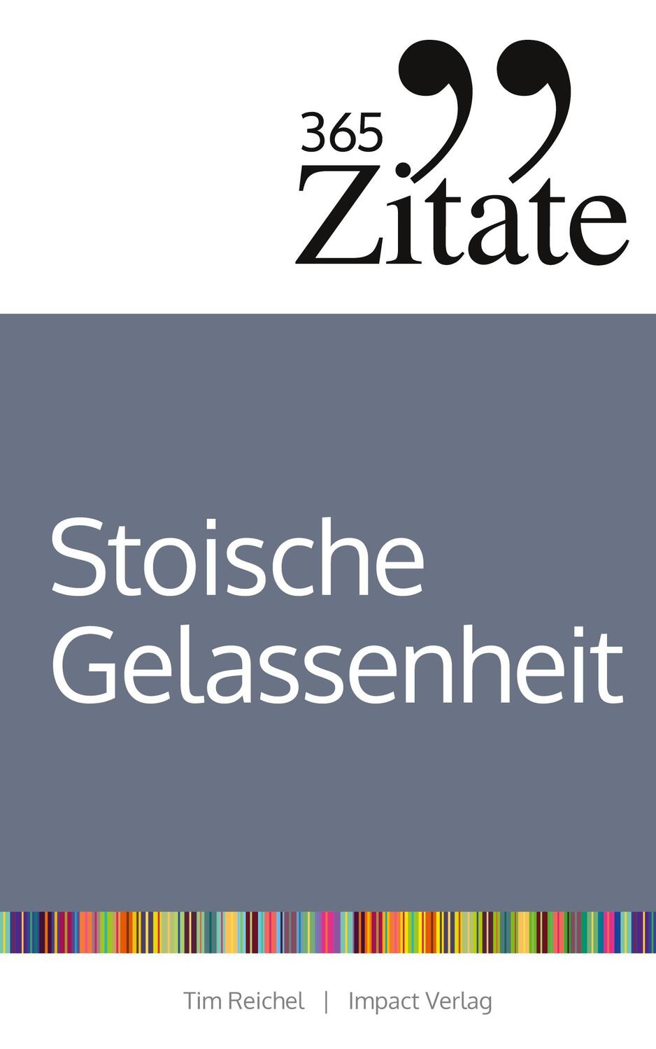 Cover: 9783946943808 | 365 Zitate für stoische Gelassenheit | Tim Reichel | Taschenbuch