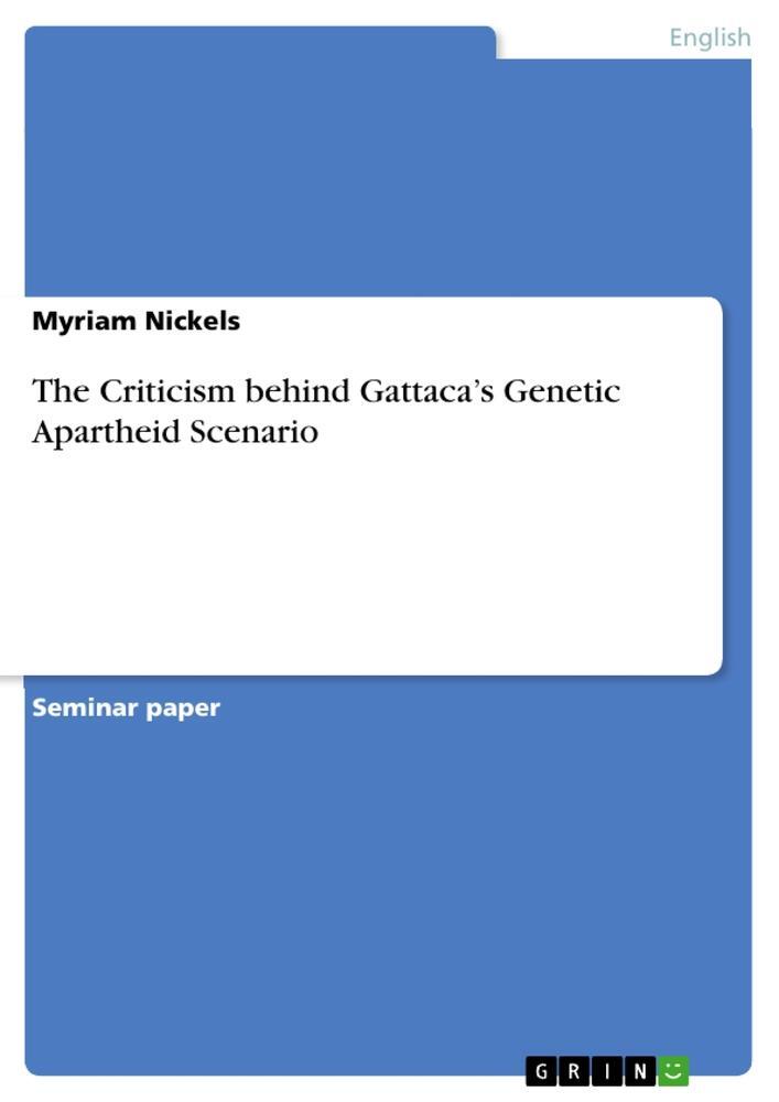 Cover: 9783668473348 | The Criticism behind Gattaca¿s Genetic Apartheid Scenario | Nickels