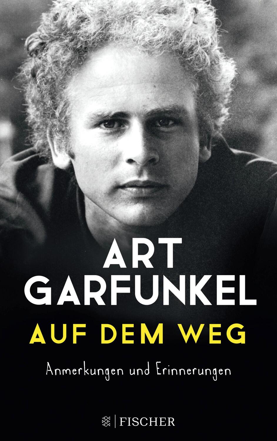Cover: 9783596701650 | Auf dem Weg | Anmerkungen und Erinnerungen | Arthur Garfunkel | Buch