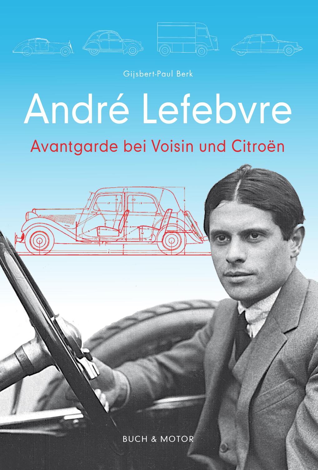 Cover: 9783980908283 | André Lefebvre | Avantgarde bei Voisin und Citroën | Berk | Buch