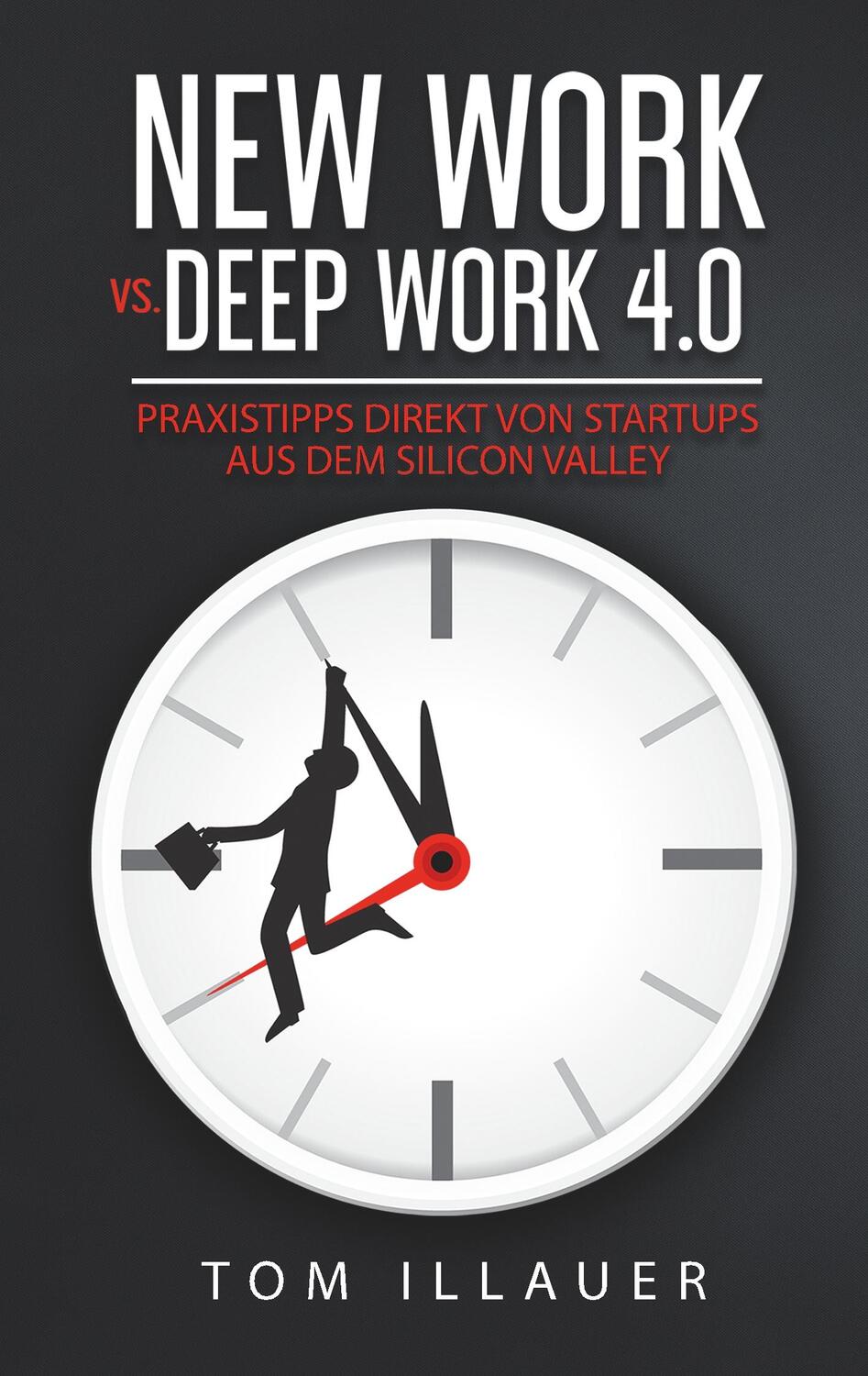 Cover: 9783743140912 | New Work vs. Deep Work 4.0 | Tom Illauer | Taschenbuch | Paperback