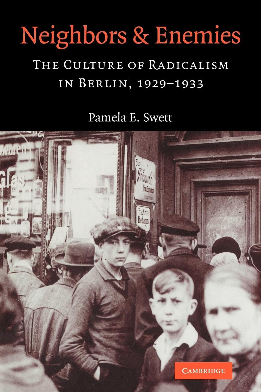 Cover: 9780521039970 | Neighbors and Enemies | The Culture of Radicalism in Berlin, 1929 1933