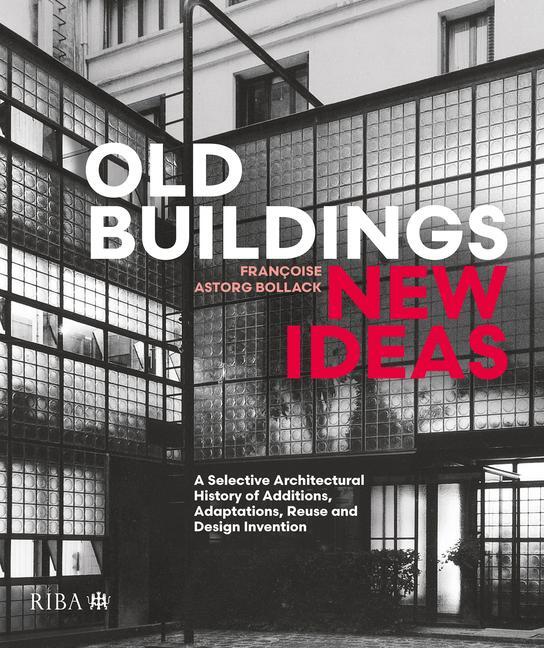 Cover: 9781914124693 | Old Buildings, New Ideas | Francoise Astorg Bollack | Buch | Englisch