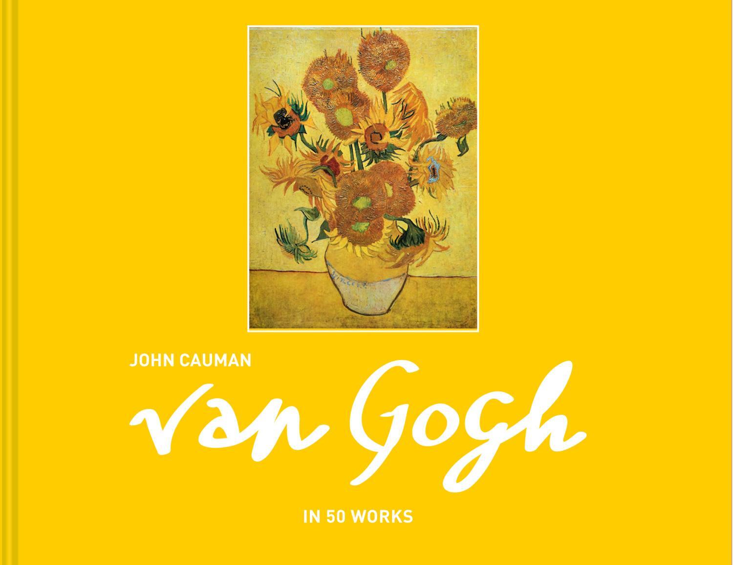 Cover: 9781911624431 | Van Gogh | In 50 Works | John Cauman | Buch | Gebunden | Englisch