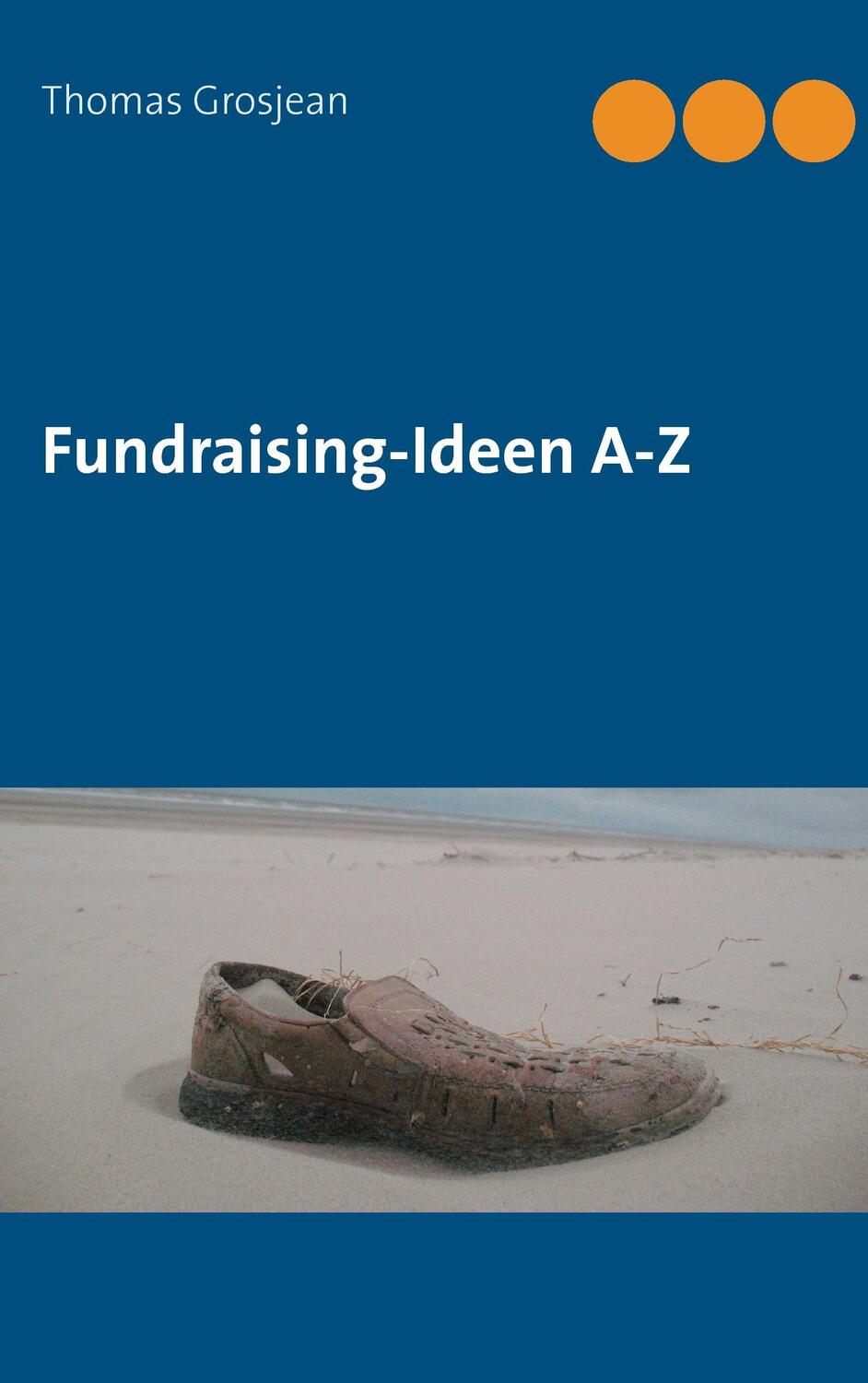 Cover: 9783839102534 | Fundraising-Ideen A-Z | Thomas Grosjean | Taschenbuch