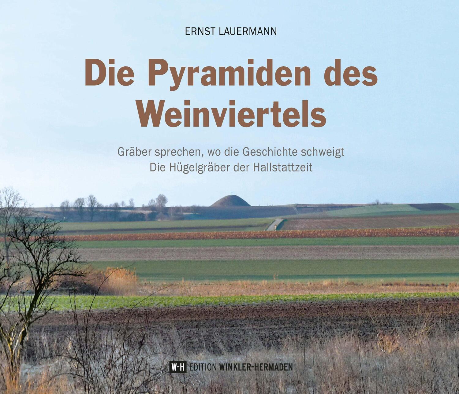Cover: 9783951980423 | Die Pyramiden des Weinviertels | Ernst Lauermann | Buch | Deutsch