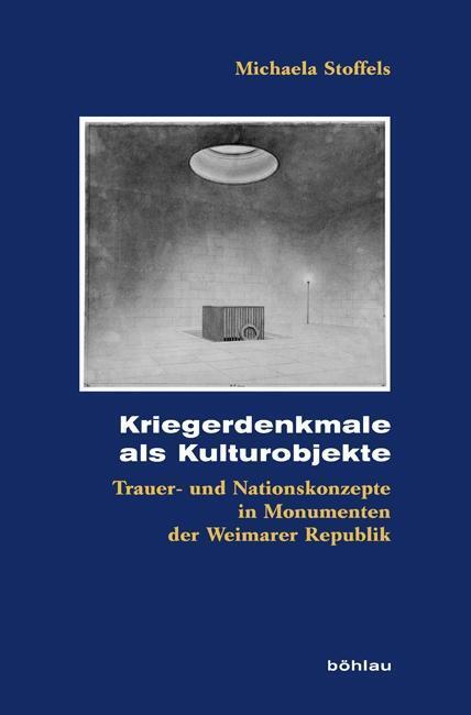 Cover: 9783412207281 | Kriegerdenkmale als Kulturobjekte | Michaela Stoffels | Buch | 437 S.