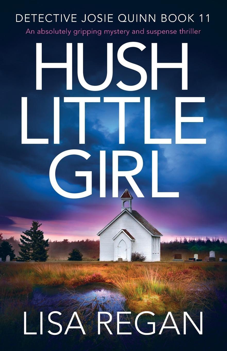 Cover: 9781800191389 | Hush Little Girl | Lisa Regan | Taschenbuch | Detective Josie Quinn
