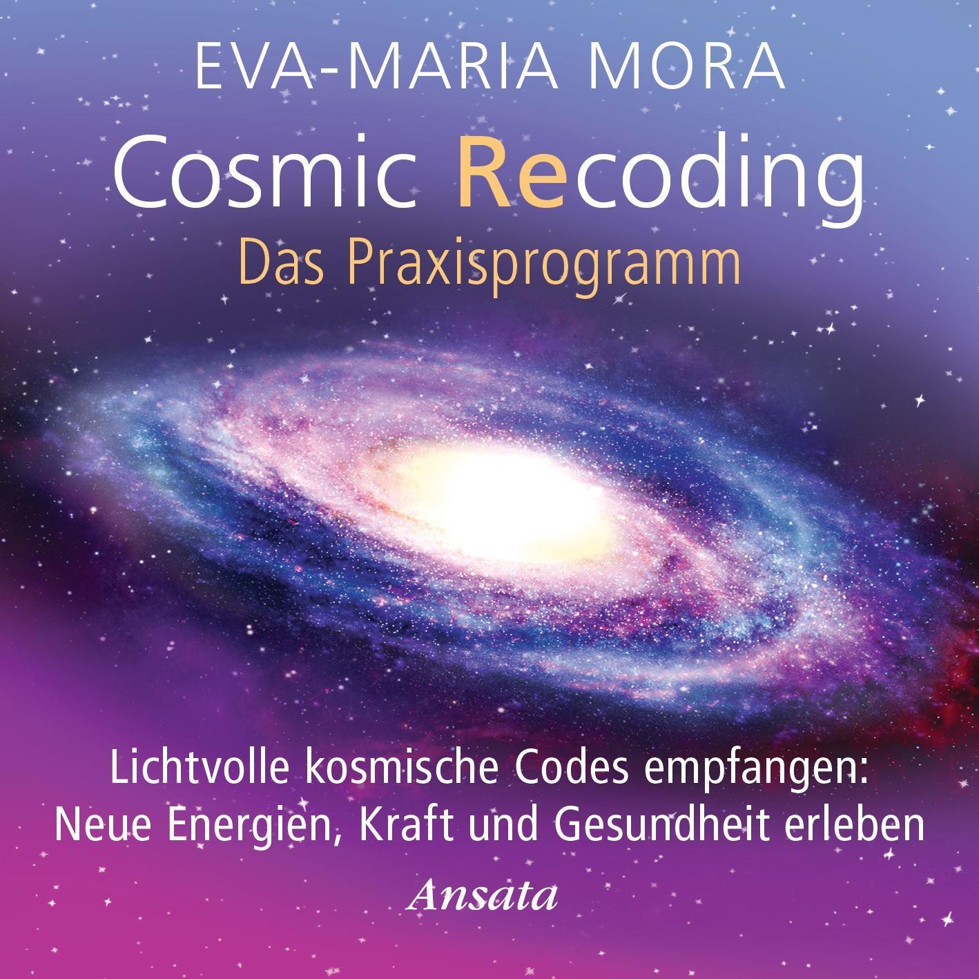 Cover: 9783778775004 | Cosmic Recoding - Das Praxisprogramm (CD) | Eva-Maria Mora | Audio-CD