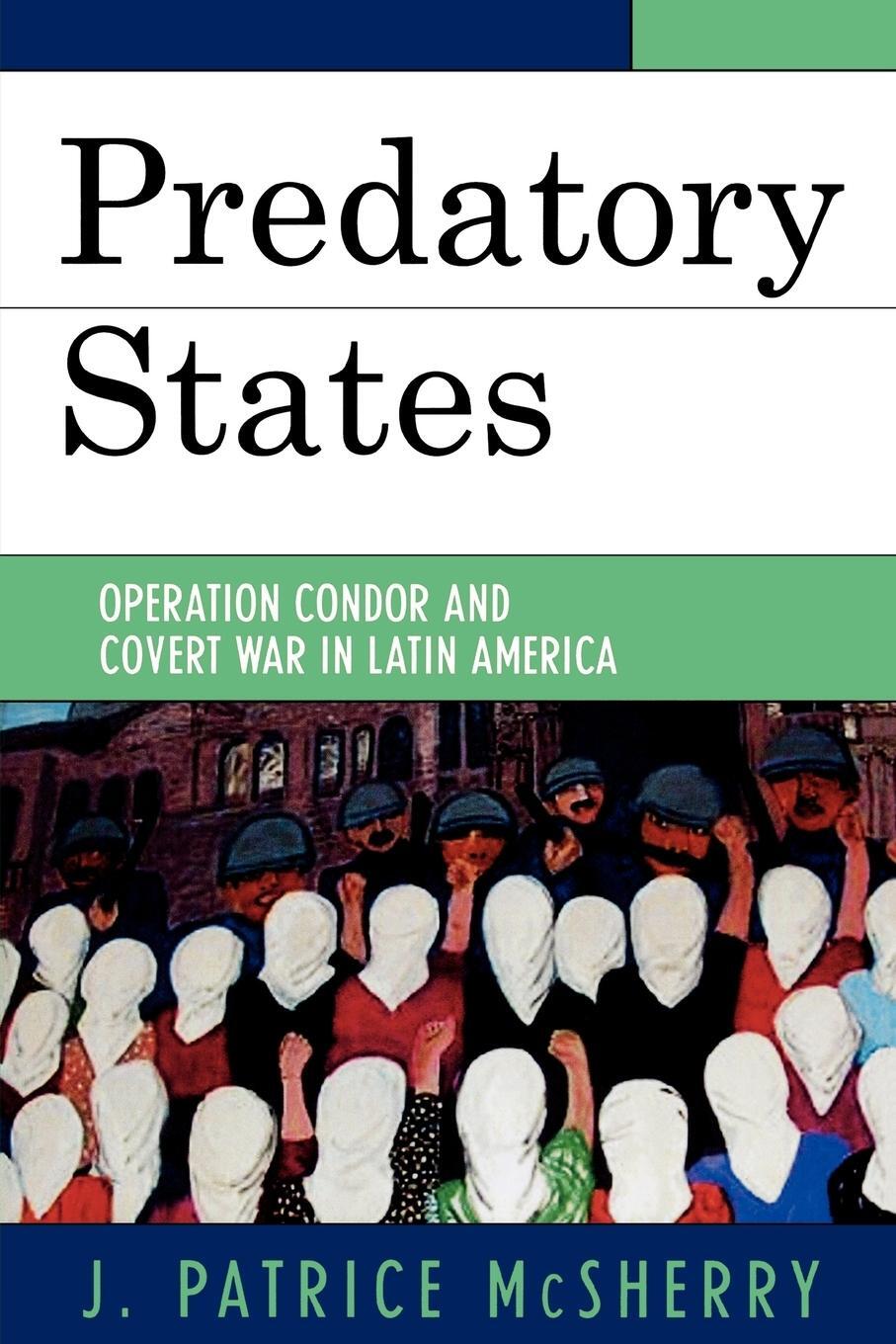 Cover: 9780742536876 | Predatory States | Operation Condor and Covert War in Latin America