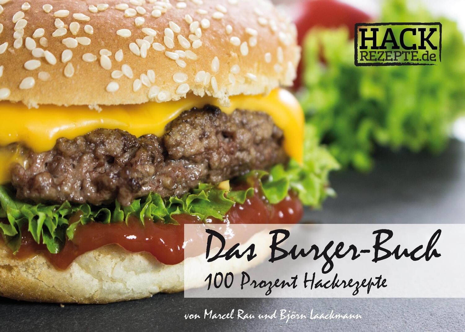 Cover: 9783735756527 | Das Burger-Buch | 100 Prozent Hackrezepte | Marcel Rau (u. a.) | Buch