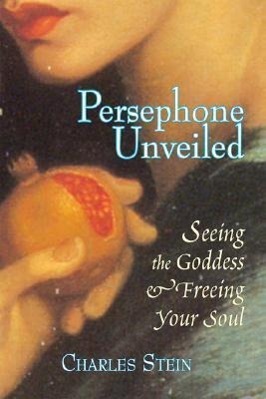 Cover: 9781556435812 | Persephone Unveiled | Seeing the Goddess and Freeing Your Soul | Stein