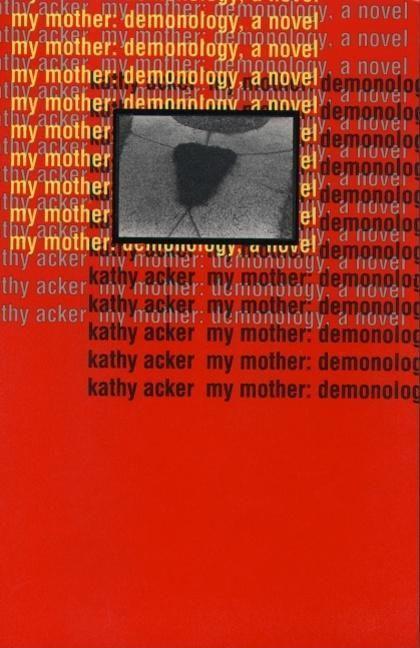 Cover: 9780802134035 | My Mother: Demonology | Kathy Acker | Taschenbuch | Englisch | 1994