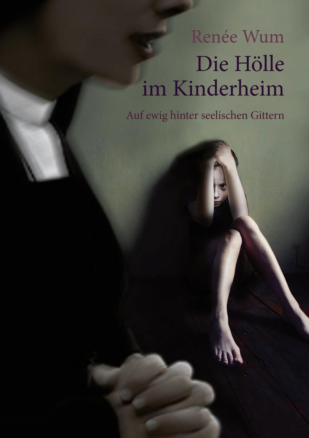 Cover: 9783741270154 | Die Hölle im Kinderheim | Auf ewig hinter seelischen Gittern | Wum