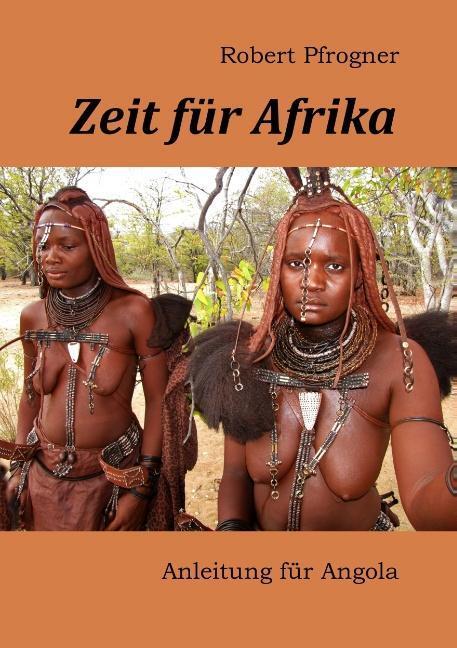 Cover: 9783732292462 | Zeit für Afrika | Anleitung für Angola | Robert Pfrogner | Taschenbuch