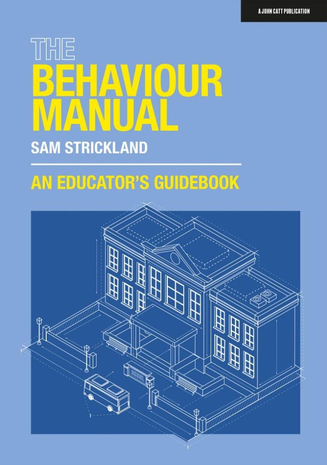Cover: 9781915261243 | The Behaviour Manual: An Educator's Guidebook | Sam Strickland | Buch