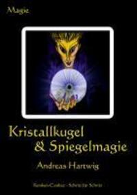 Cover: 9783894230739 | Kristallkugel & Spiegelmagie | Andreas Hartwig | Taschenbuch | Deutsch