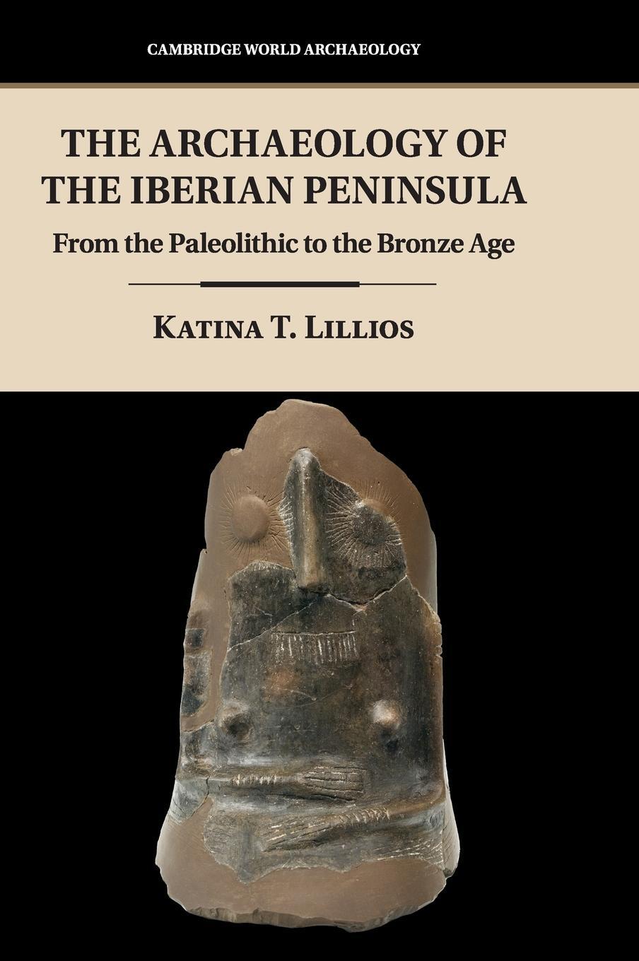 Cover: 9781107113343 | The Archaeology of the Iberian Peninsula | Katina T. Lillios | Buch
