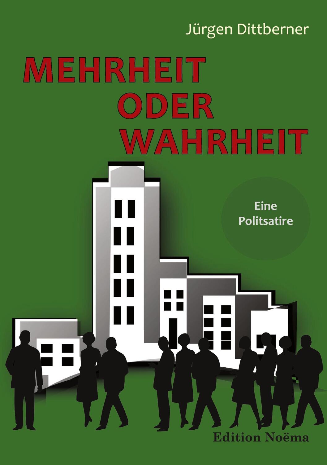 Cover: 9783838207841 | Mehrheit oder Wahrheit - Eine Politsatire | Jürgen Dittberner | Buch