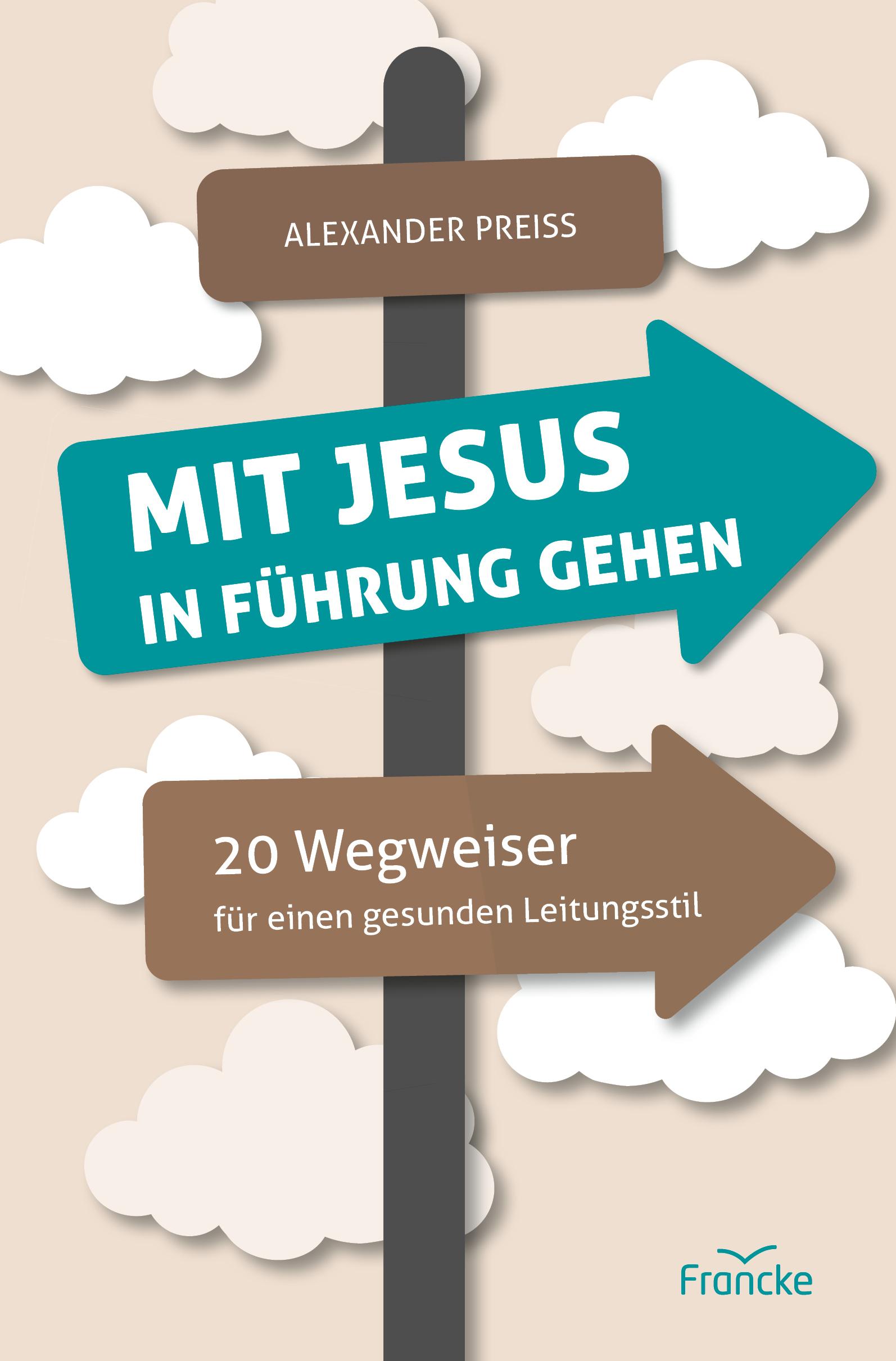 Cover: 9783963624490 | Mit Jesus in Führung gehen | Alexander Preiss | Taschenbuch | 208 S.