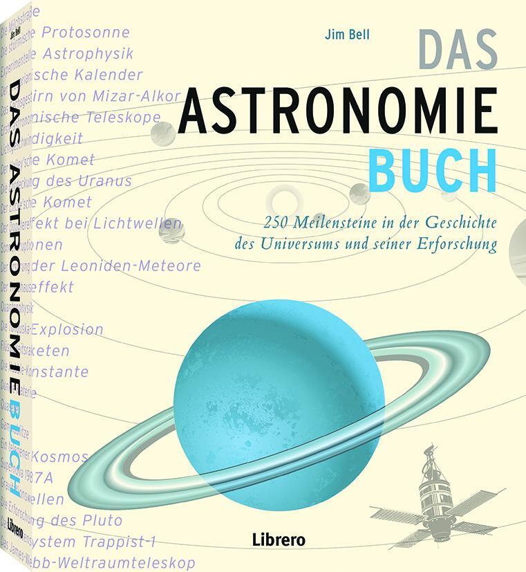 Cover: 9789463591157 | Das Astronomiebuch | 250 Meilensteine der Astronomie | Jim Bell | Buch