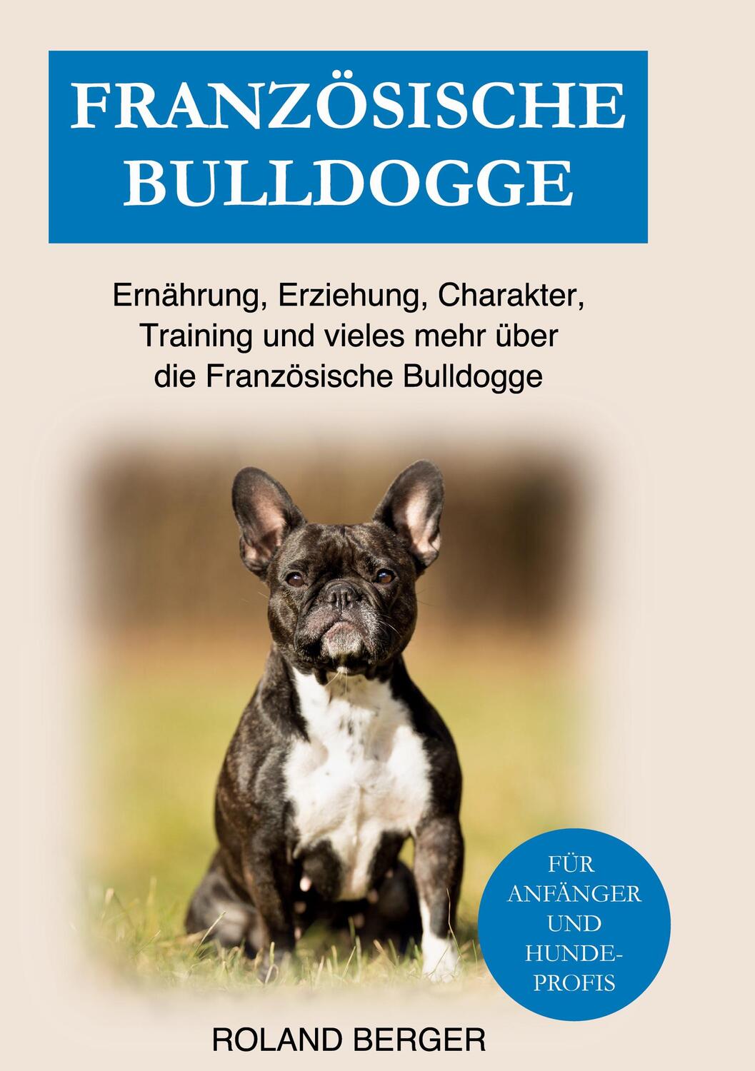 Cover: 9783756874101 | Französische Bulldogge | Roland Berger | Buch | 202 S. | Deutsch