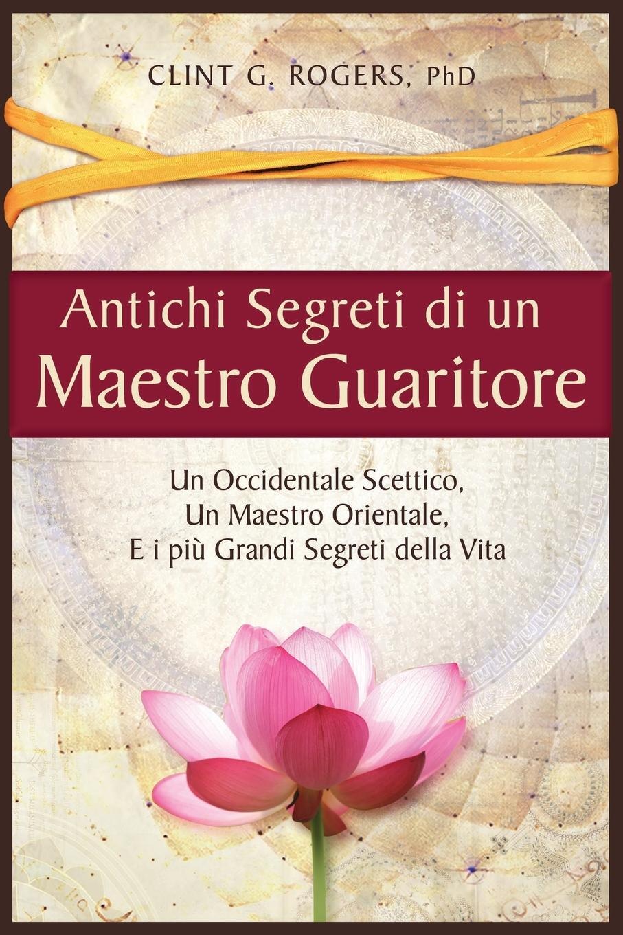 Cover: 9781952353192 | Antichi Segreti di un Maestro Guaritore | Clint G. Rogers | Buch