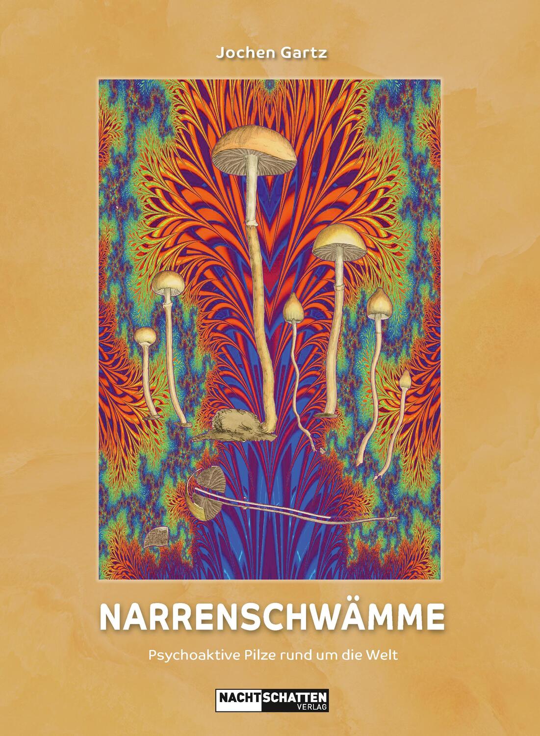 Cover: 9783037884904 | Narrenschwämme | Psychoaktive Pilze rund um die Welt | Jochen Gartz