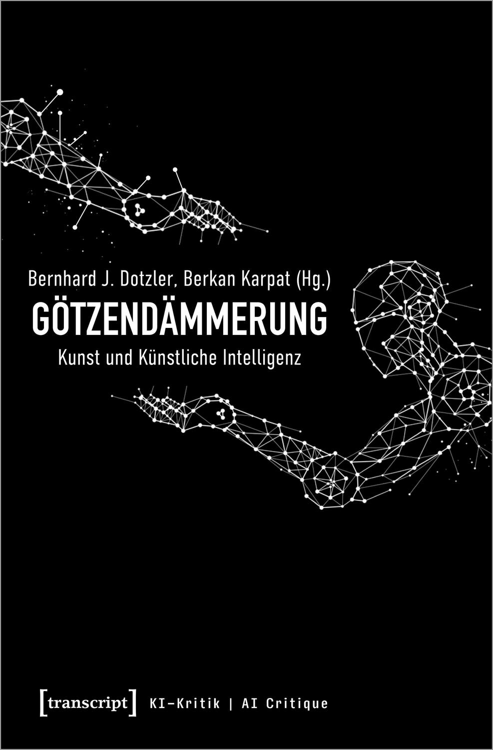 Cover: 9783837659764 | Götzendämmerung - Kunst und Künstliche Intelligenz | Dotzler (u. a.)