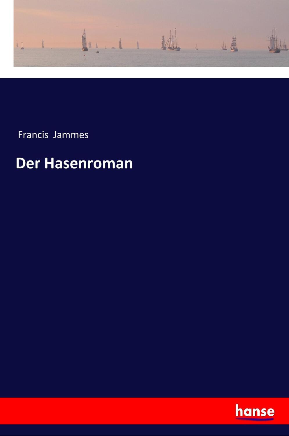 Cover: 9783337353018 | Der Hasenroman | Francis Jammes | Taschenbuch | Paperback | 64 S.