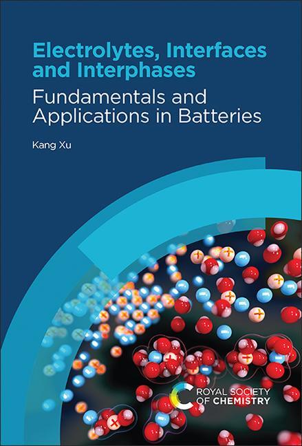 Cover: 9781839163104 | Electrolytes, Interfaces and Interphases | Kang Xu | Buch | Gebunden