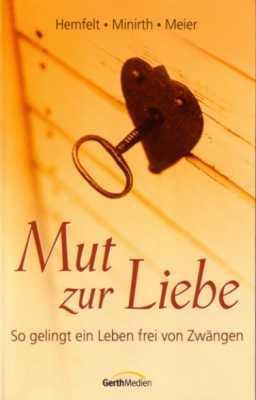 Cover: 9783894372101 | Mut zur Liebe | Robert Hemfelt (u. a.) | Taschenbuch | 360 S. | 2001