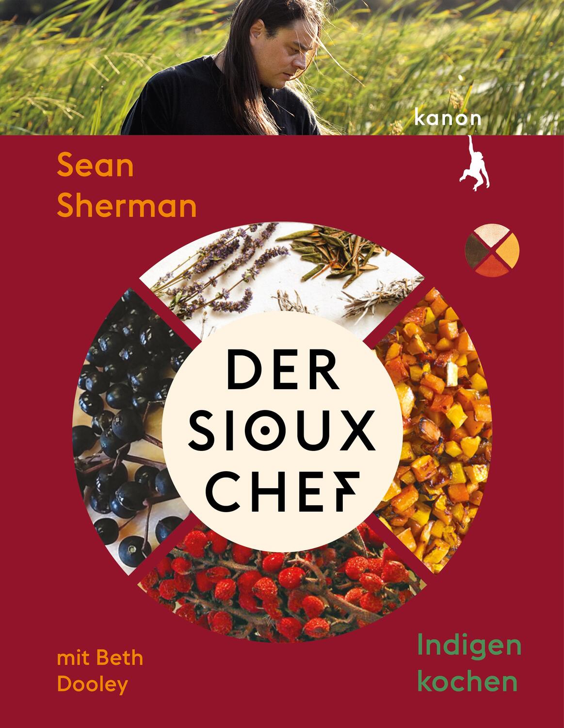 Cover: 9783985680825 | Der Sioux-Chef. Indigen kochen | Indigen kochen | Sean Sherman (u. a.)