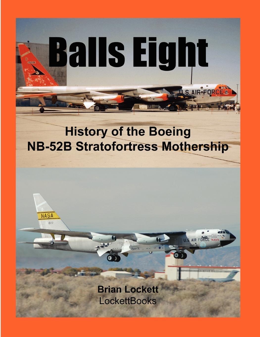 Cover: 9780578030005 | Balls Eight | History of the Boeing NB-52B Stratofortress Mothership
