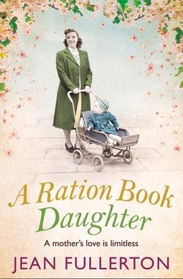 Cover: 9781838950927 | A Ration Book Daughter | Jean Fullerton | Taschenbuch | Englisch