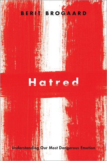 Cover: 9780190084448 | Hatred | Understanding Our Most Dangerous Emotion | Berit Brogaard