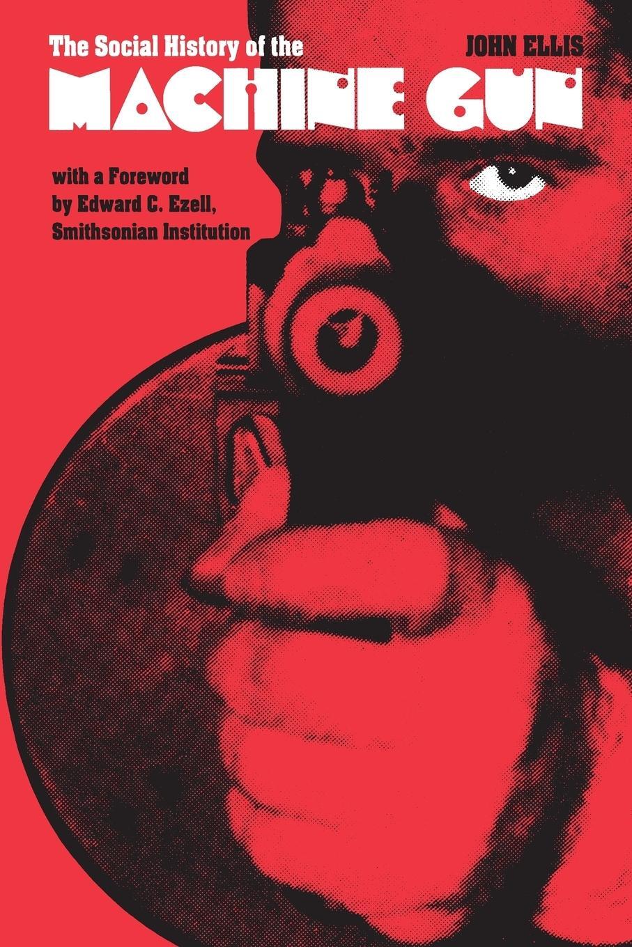 Cover: 9780801833588 | The Social History of the Machine Gun | John Ellis | Taschenbuch