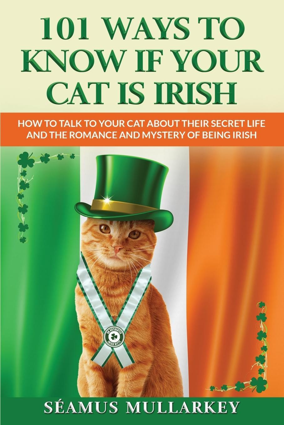 Cover: 9781960227997 | 101 Ways To Know If Your Cat Is Irish | Seamus Mullarkey | Taschenbuch