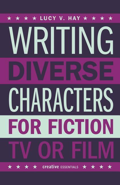 Cover: 9780857301178 | Writing Diverse Characters For Fiction, TV or Film | Lucy Hay | Buch