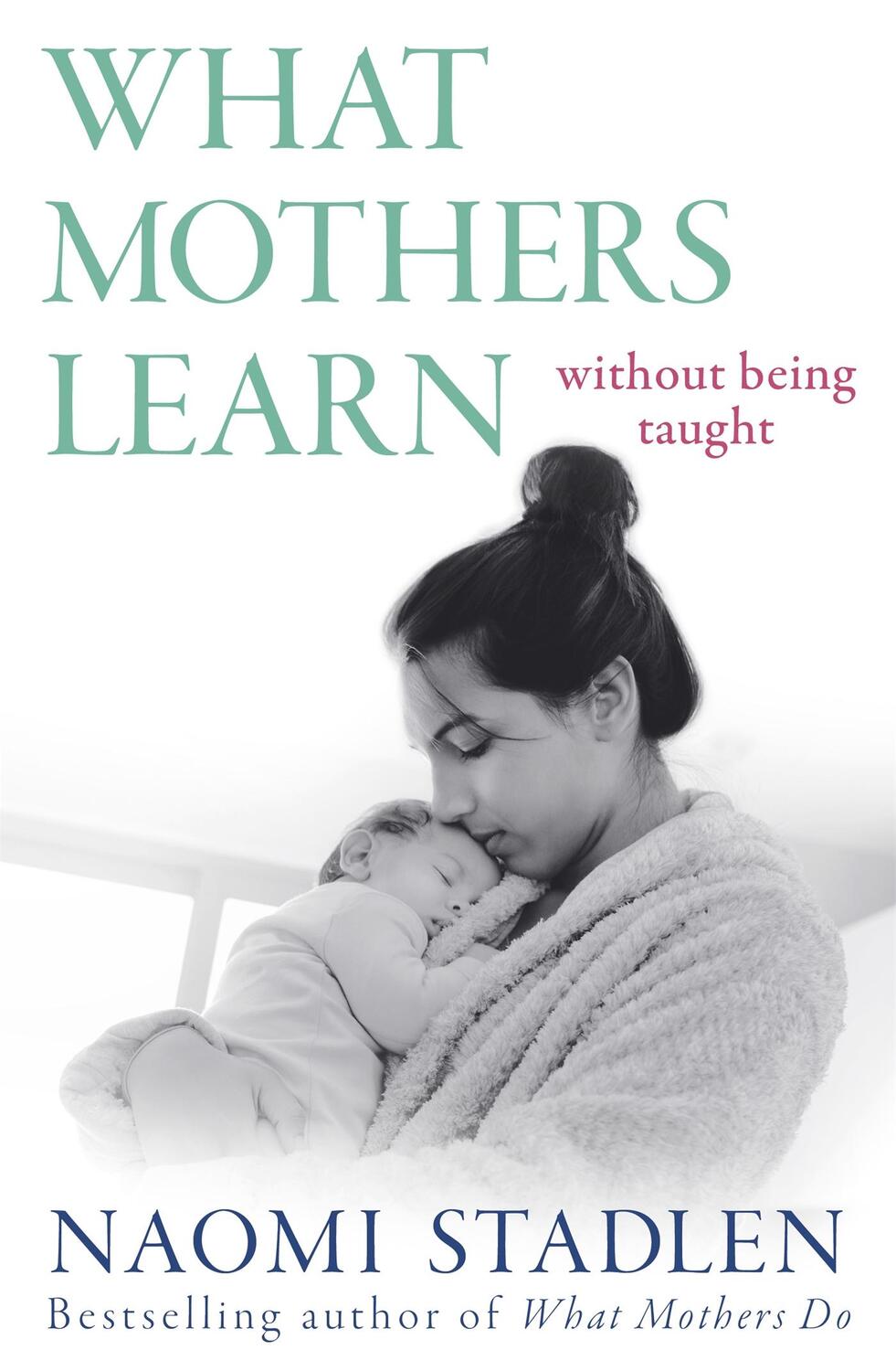 Cover: 9780349412443 | What Mothers Learn | Without Being Taught | Naomi Stadlen | Buch