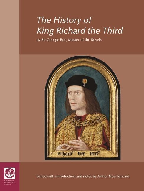 Cover: 9780854313044 | The History of King Richard the Third: By Sir George Buc, Master of...