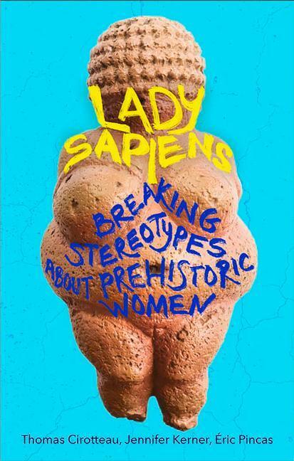 Cover: 9781915054784 | Lady Sapiens | Breaking Stereotypes About Prehistoric Women | Buch