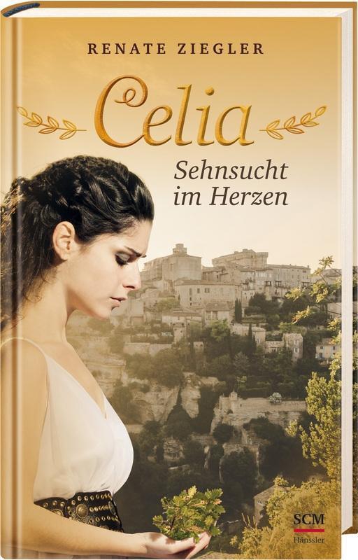 Cover: 9783775160094 | Celia - Sehnsucht im Herzen | Liebe im Alten Rom 2 | Renate Ziegler