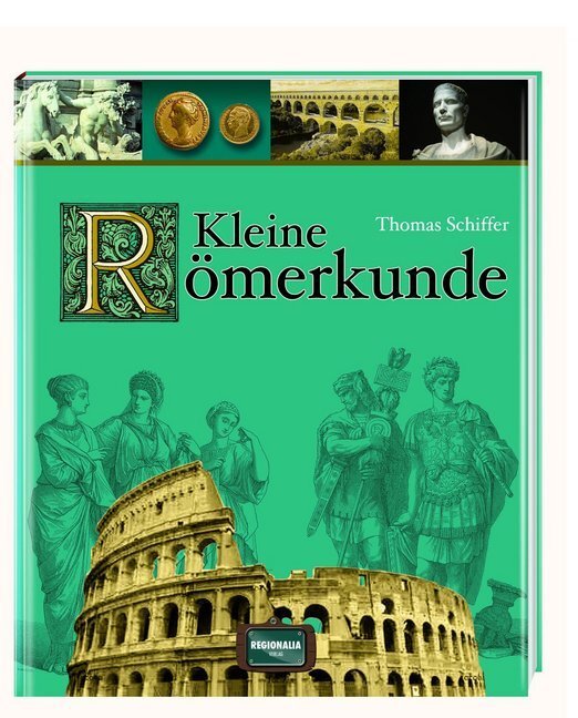 Cover: 9783955401122 | Kleine Römerkunde | Thomas Schiffer | Buch | 132 S. | Deutsch | 2014