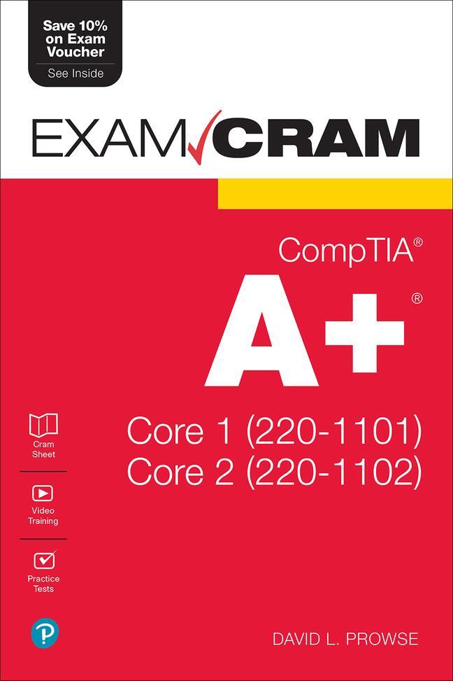 Cover: 9780137637546 | CompTIA A+ Core 1 (220-1101) and Core 2 (220-1102) Exam Cram | Prowse